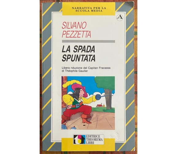 La spada spuntata di Silvano Pezzetta, 1992, Editrice Theorema Libri