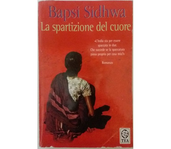 La spartizione del cuore - Bapsi Sidhwa -  Tea - 2000 - G