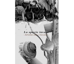 La specie invasa. Aporie dell’incavo di Marco Nuzzo,  2018,  Youcanprint