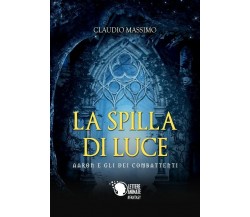 La spilla di luce - Aaron e gli dei combattenti II	 di Claudio Massimo,  2018,  