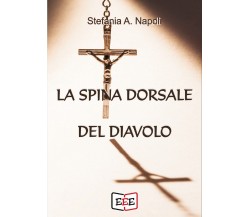 La spina dorsale del diavolo	 di Stefania A. Napoli,  2020,  Eee - Edizioni