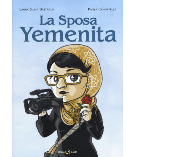 La sposa yemenita di Laura Silvia Battaglia, Paola Cannatella,  2017,  Becco Gia