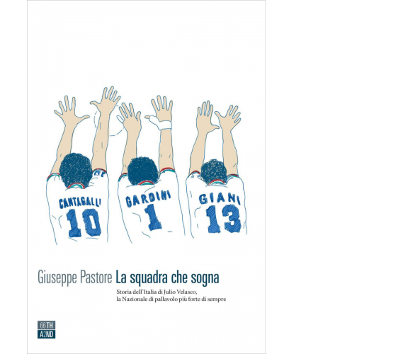 La squadra che sogna. Storia dell’Italia di Velasco di Giuseppe Pastore,  2020, 