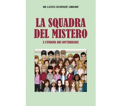 La squadra del mistero e l’enigma dei sotterranei di 4 B Liceo Scienze Umane,  2