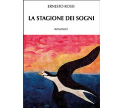 La stagione dei sogni	 di Ernesto Rossi,  2015,  Youcanprint