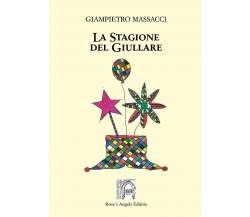 La stagione del giullare	 di Giampietro Massacci,  2020,  Rose’S Angels