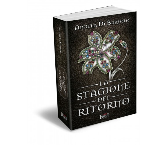 La stagione del ritorno di Angela Di Bartolo,  2015,  Runa Editrice