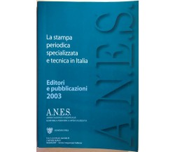 La stampa periodica specializzata e tecnica in Italia di ANES, 2003, Confindustr