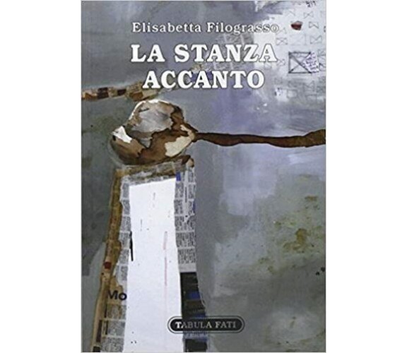 La stanza accanto di Elisabetta Filograsso, 2015, Tabula Fati