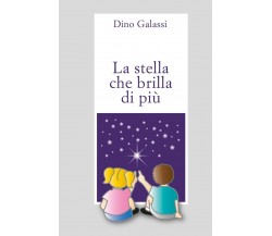 La stella che brilla di più	 di Dino Galassi,  2018,  Youcanprint