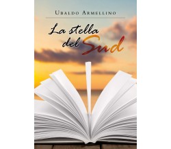 La stella del Sud di Ubaldo Armellino,  2020,  Youcanprint