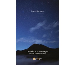 La stella e la montagna (e altri racconti brevi)	 di Serena Marangon,  2020