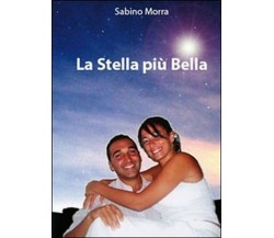 La stella più bella	 di Sabino Morra,  2010,  Youcanprint