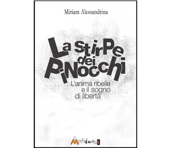 La stirpe dei pinocchi. L’anima ribelle e il sogno di libertà di Miriam Alessan