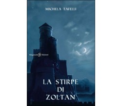 La stirpe di Zoltan	 di Michela Tafelli,  2015,  Gilgamesh Edizioni