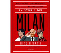 La storia del Milan in 50 ritratti - Paolo Condò, Giuseppe Pastore - 2020