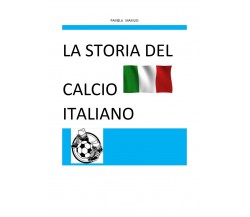 La storia del calcio italiano di Pamela Mamusi,  2020,  Youcanprint