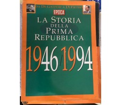 La storia della Prima Repubblica 1946/1994 di Aa.vv.,  Epoca