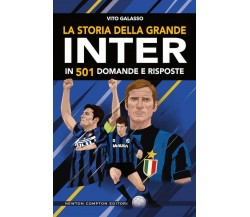 La storia della grande Inter in 501 domande e risposte - Vito Galasso - 2019