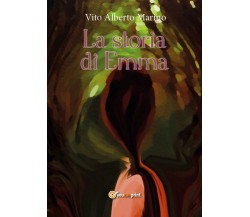 La storia di Emma	 di Vito Alberto Marino,  2018,  Youcanprint