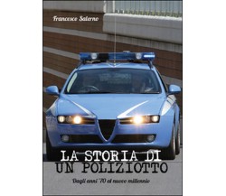 La storia di un poliziotto. Dagli anni ’70 al nuovo millennio, F. Salerno, Youc.