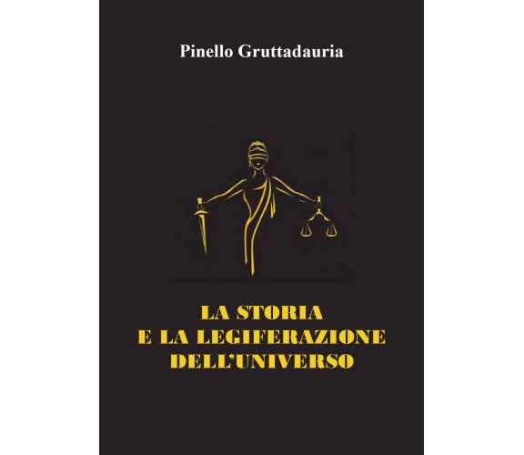 La storia e la legiferazione dell’universo di Pinello Gruttadauria,  2022,  Youc