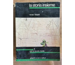 La storia insieme 1 - R. Fabietti - Ghisetti e corvi editori - 1980 - AR