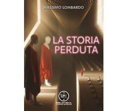 La storia perduta di Massimo Lombardo, 2022, Youcanprint