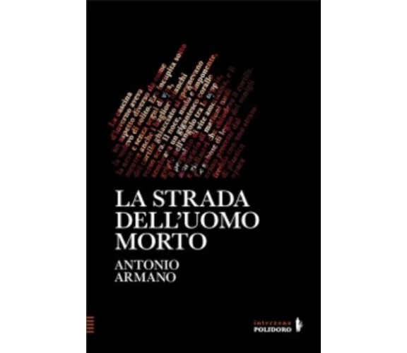 La strada dell’uomo morto di Antonio Armano, 2023, Alessandro Polidoro Edito