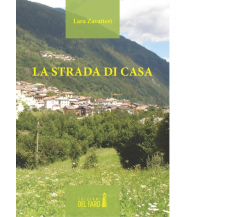 La strada di casa di Lara Zavattieri - Edizioni Del faro, 2014