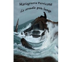 La strada più lunga	 di Mariagrazia Perricone,  2015,  Youcanprint