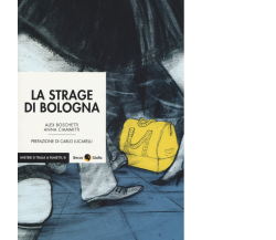 La strage di Bologna di Alex Boschetti, Anna Ciammitti,  2019,  Becco Giallo