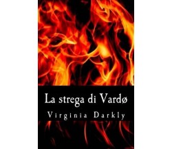 La strega di Vardø - Virginia Darkly - CreateSpace, 2015