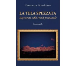 La tela spezzata. Rapimento sulla Freud-promenade di Francesco Marchioro, 2023