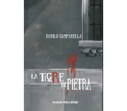 La tigre di pietra	 di Danilo Campanella,  2019,  Asylum Press Editor