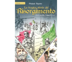 La tragica storia del Risorgimento... -Michele Dipinto-Giazira - 2020