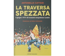 La traversa spezzata - Antonello Cattani -Gianluca Iuorio Urbone Publishing,2020