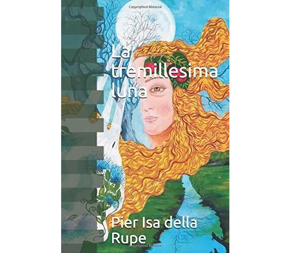 La tremillesima luna di Pier Isa Della Rupe,  2020,  Indipendently Published