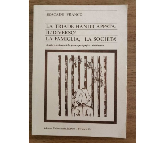 La triade handicappata: il diverso, la famiglia, la società -F. Boscaini-1981-AR