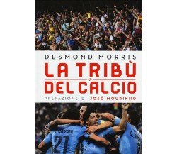 La tribù del calcio - Desmond Morris - Rizzoli, 2016