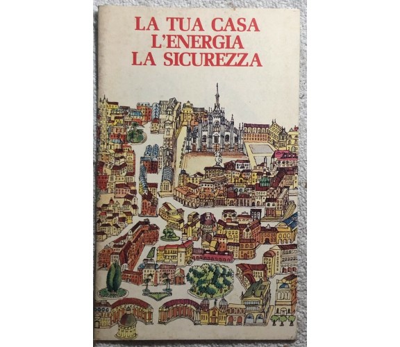 La tua casa l’energia la sicurezza di Aa.vv.,  Aem Imq