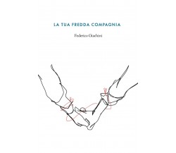 La tua fredda compagnia	 di Federico Giachini,  2019,  Youcanprint