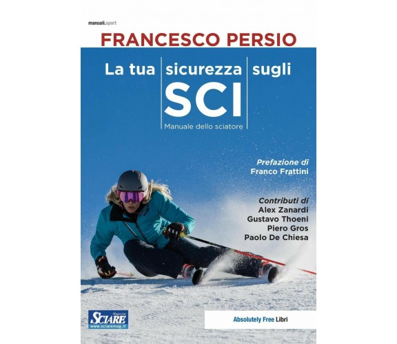 La tua sicurezza sugli sci - Francesco Persio - Absolutely Free, 2019