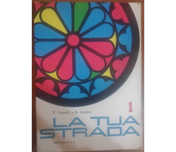 La tua strada- Tullio Cappelli,Renato Gargini,1969, a.v.e. - S