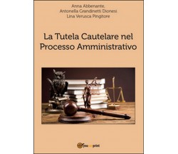 La tutela cautelare nel processo amministrativo,  2016,  Youcanprint