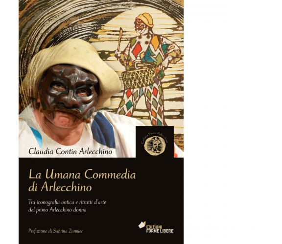 La umana commedia di Arlecchino di Contin Arlecchino Claudia - 2022