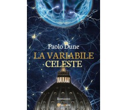 La variabile celeste	 di Paolo Dune,  2015,  Youcanprint