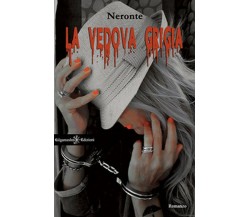 La vedova grigia	 di Neronte,  2017,  Gilgamesh Edizioni