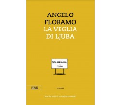 La veglia di Ljuba	 di Angelo Floramo,  Bottega Errante Edizioni