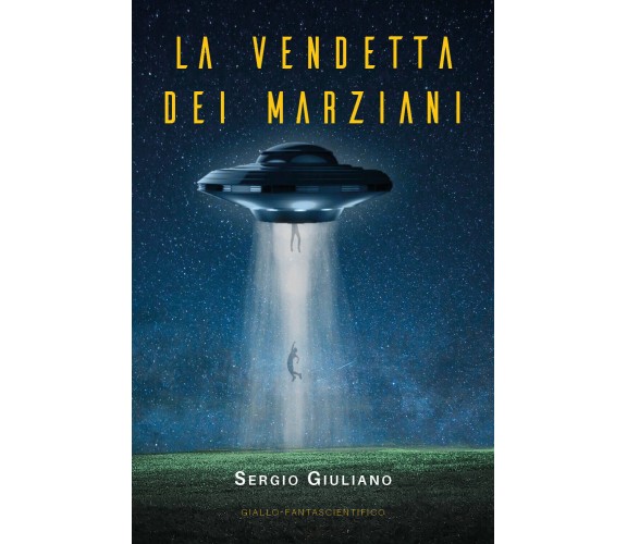 La vendetta dei marziani di Sergio Giuliano,  2021,  Youcanprint